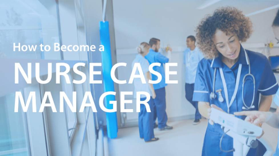 How to Become a Nurse Case Manager