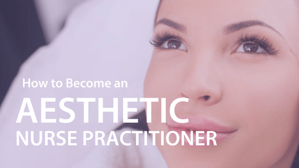 how to become an aesthetic nurse practitioner